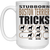 Stubborn Boston Terrier Tricks 15 oz. White Mug