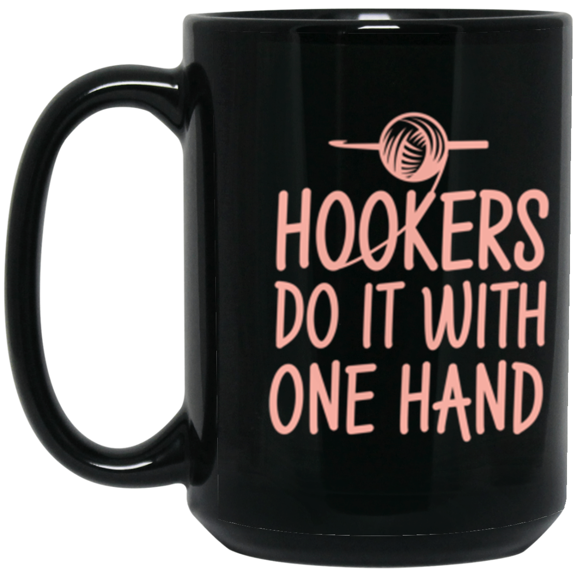 Hookers do it with one hand 15 oz. Black Mug