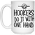 Hookers do it with one hand 15 oz. White Mug