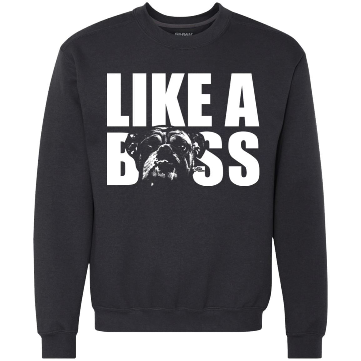 Like a boss english bulldog Sweatshirt