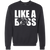 Like a boss english bulldog Sweatshirt