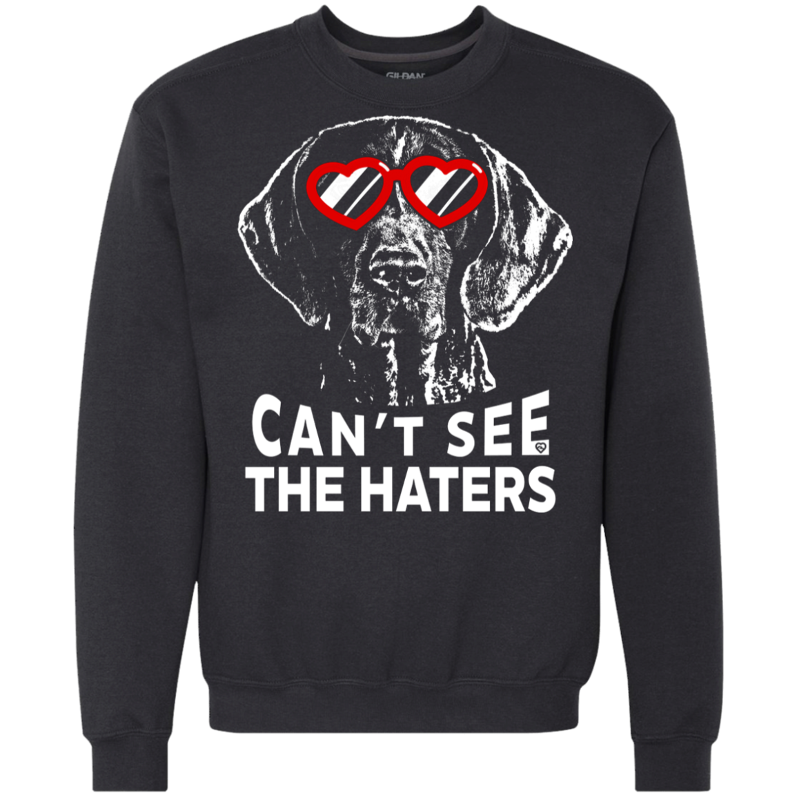 Can't see the haters german shorthaired pointer Sweatshirt