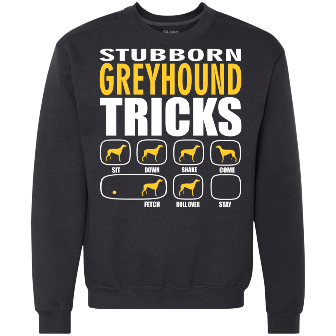 Stubborn Greyhound Tricks Sweatshirt