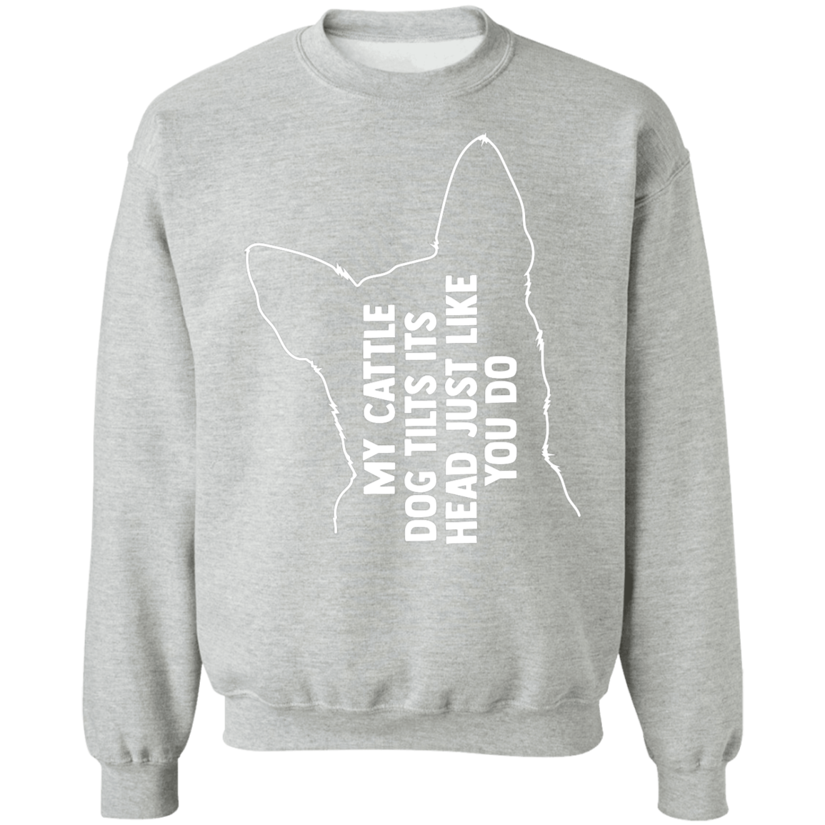 Cattle dog tilt Sweatshirt