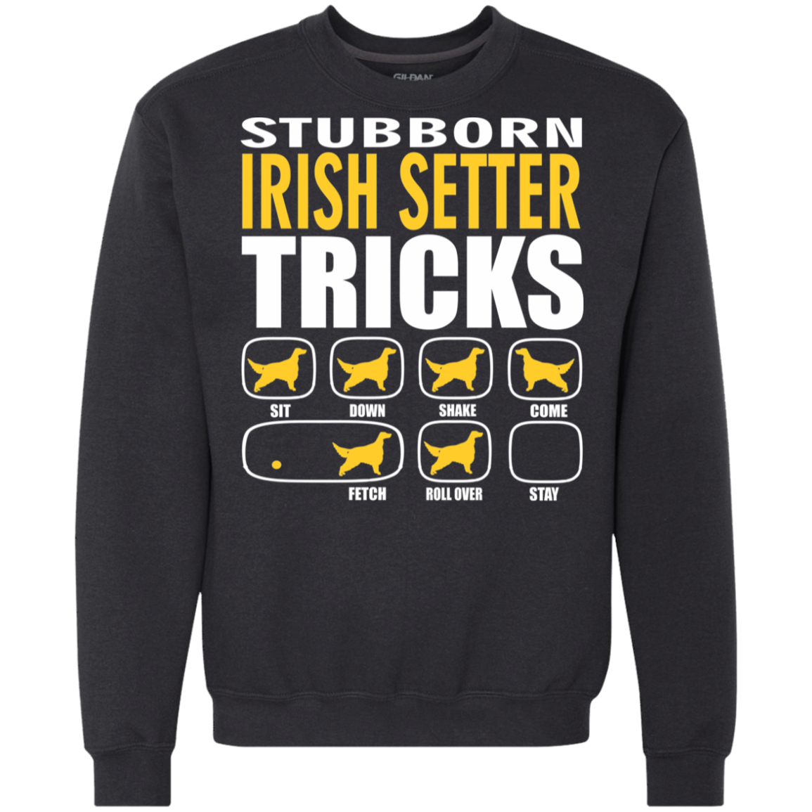 Stubborn Irish Setter Tricks Sweatshirt