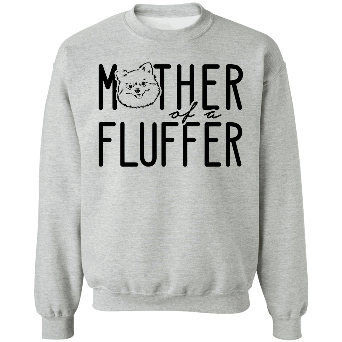 Pomeranian Mother of a Fluffer Sweatshirt