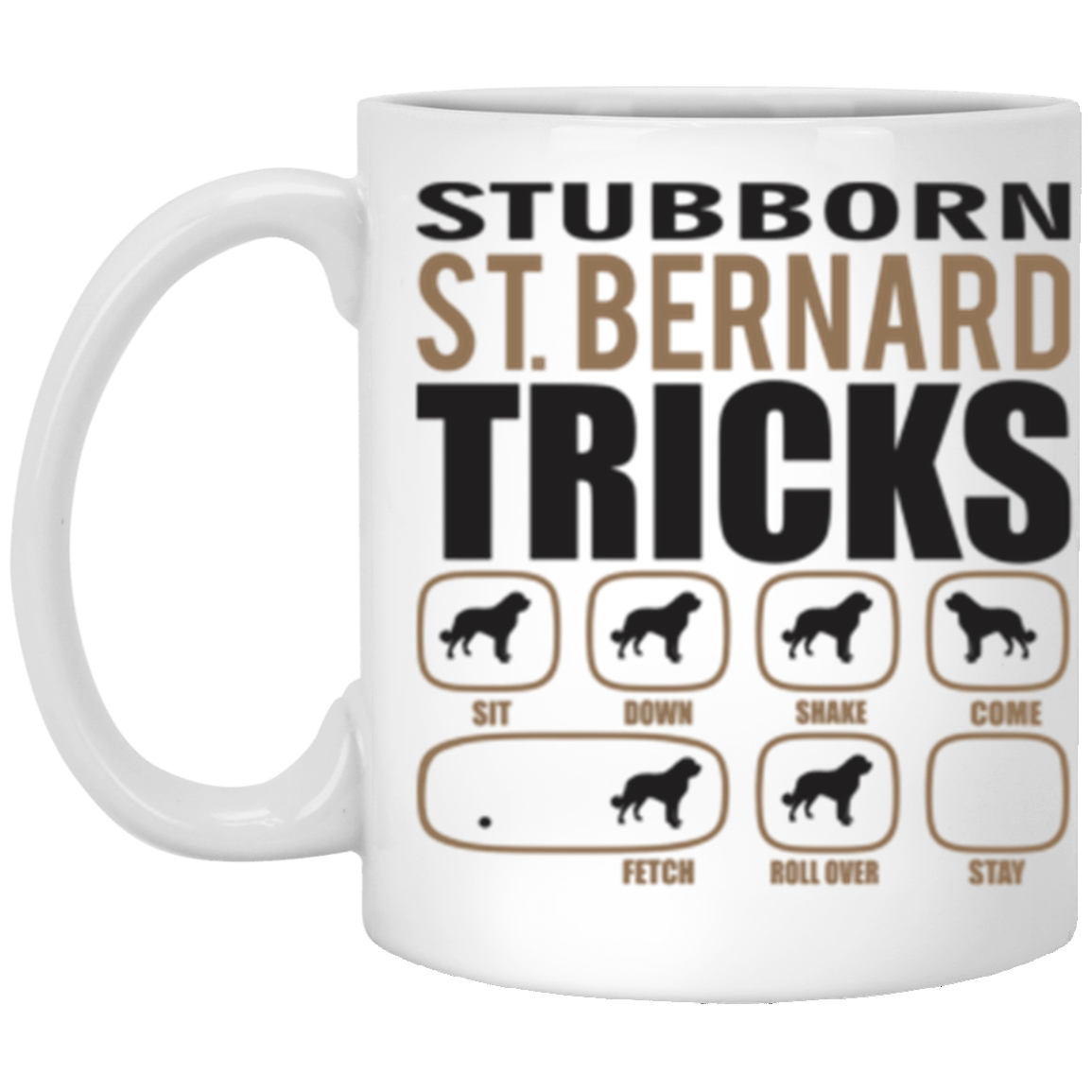 Stubborn St. Bernard Tricks 11 oz. White Mug