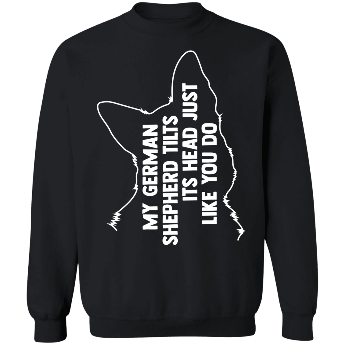 German Shepherd Tilt Head Sweatshirt