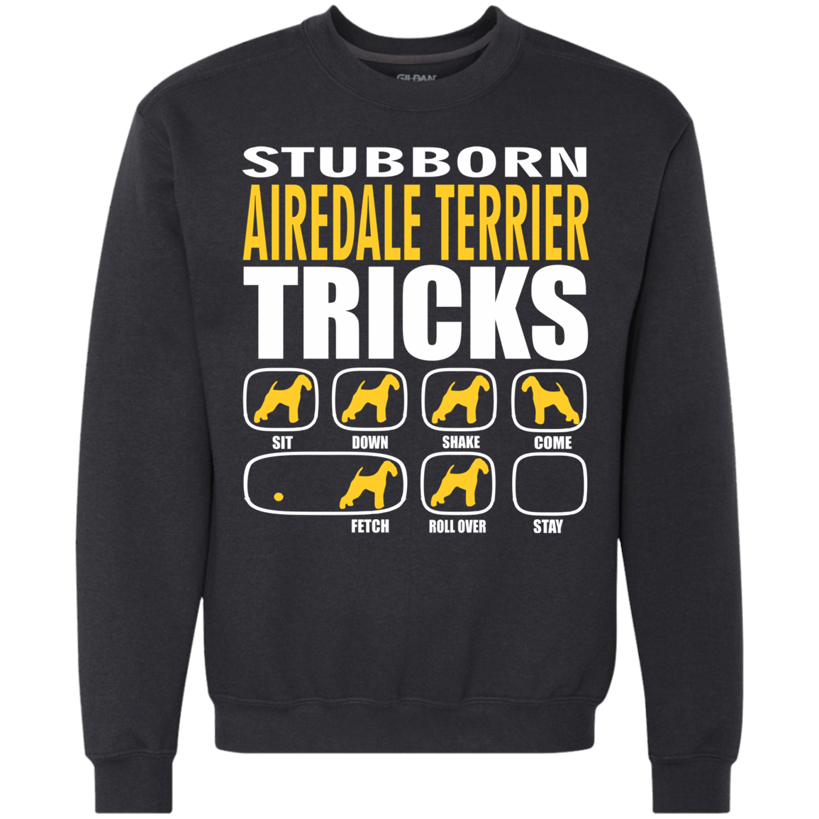 Stubborn Airedale Terrier Tricks Sweatshirt