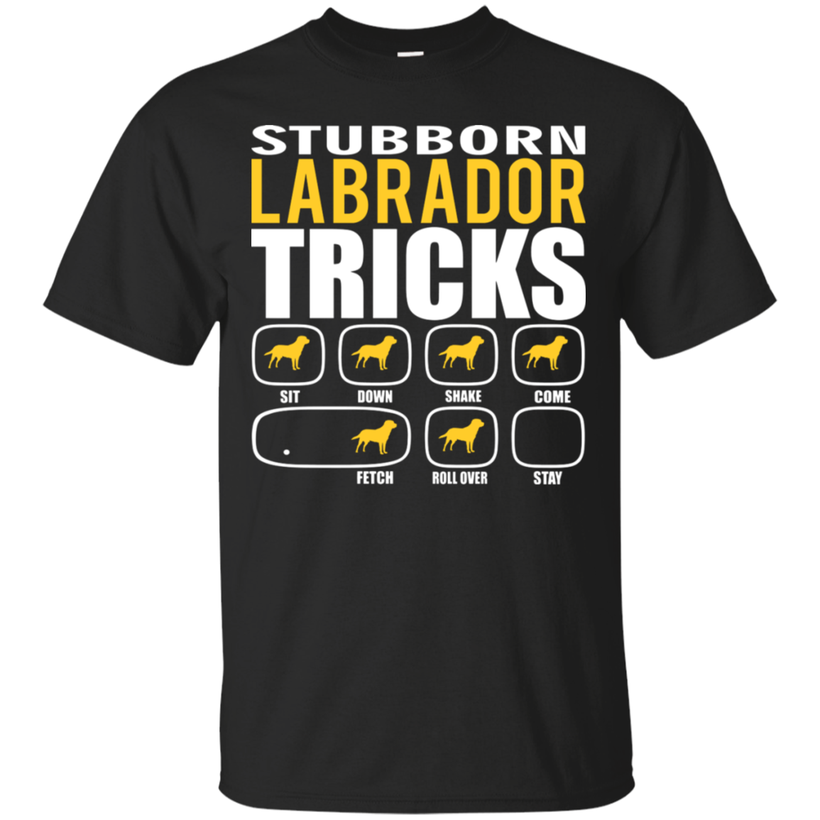 Stubborn Labrador Retriever Tricks Unisex T-Shirt