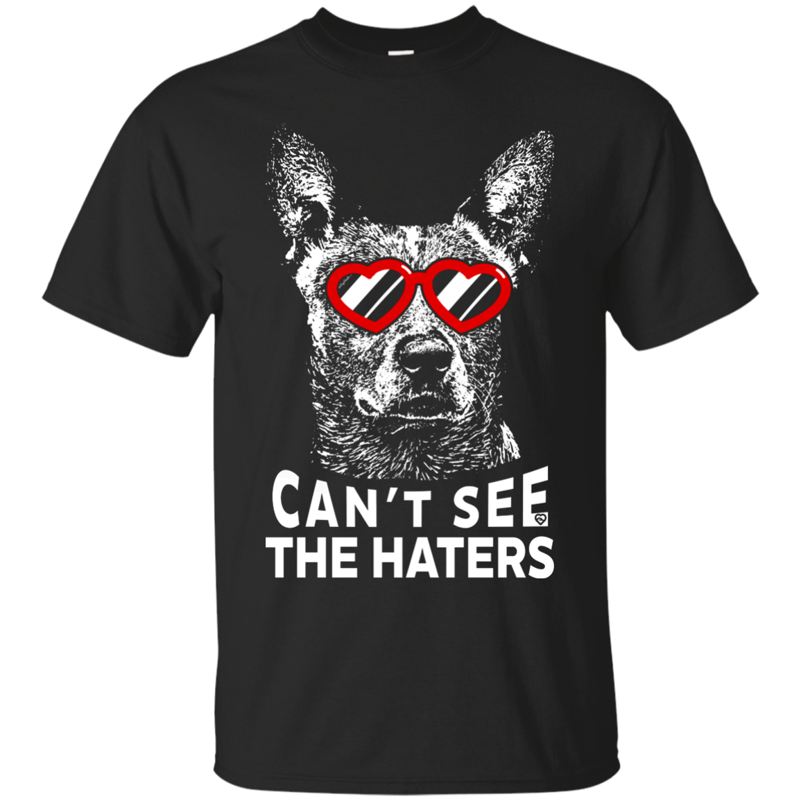 Cattle Dog can't see the haters T-Shirt