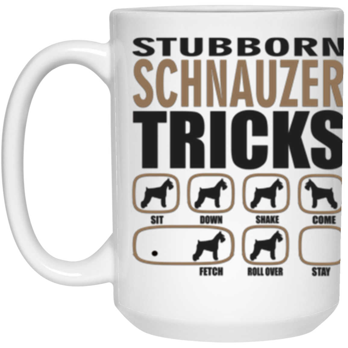 Stubborn Schnauzer 15 Oz White Mug