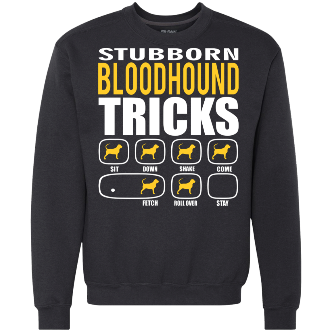 Stubborn Bloodhound Tricks Sweatshirt